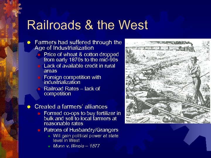 Railroads & the West ® Farmers had suffered through the Age of Industrialization ®