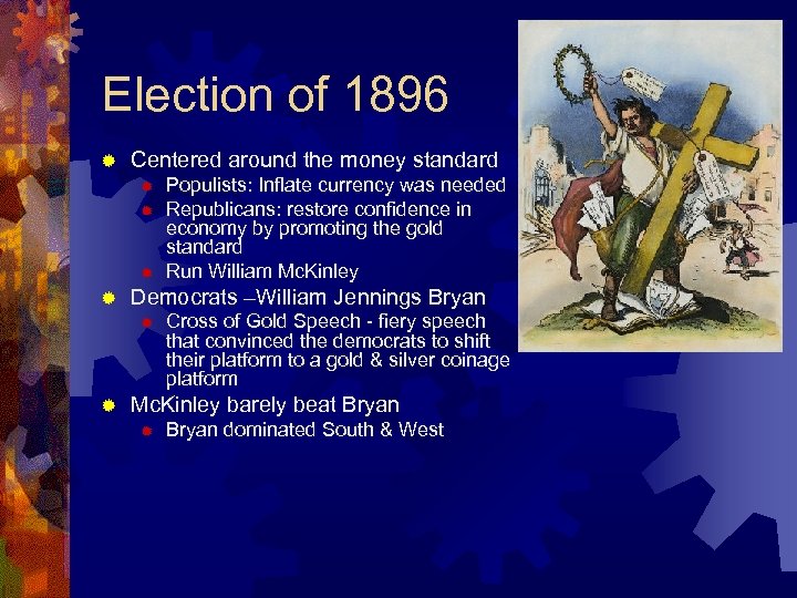 Election of 1896 ® Centered around the money standard ® ® Democrats –William Jennings