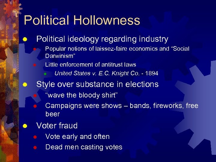 Political Hollowness ® Political ideology regarding industry ® ® ® Style over substance in