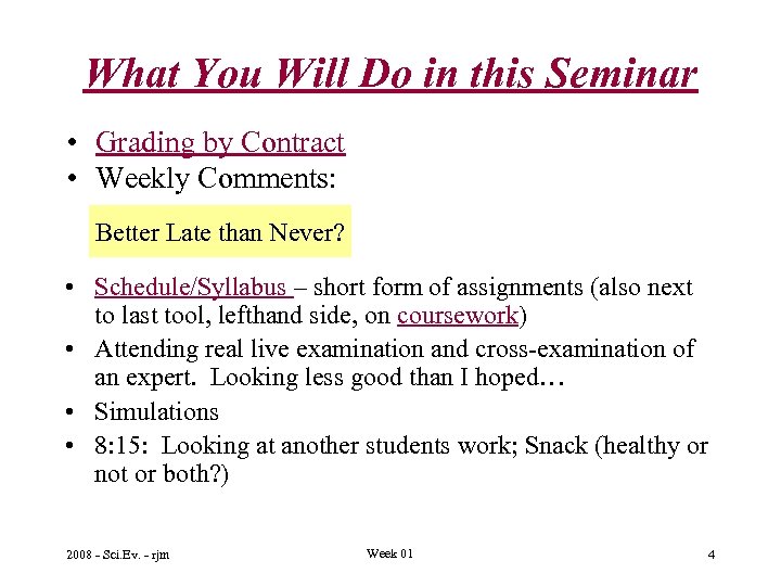 What You Will Do in this Seminar • Grading by Contract • Weekly Comments: