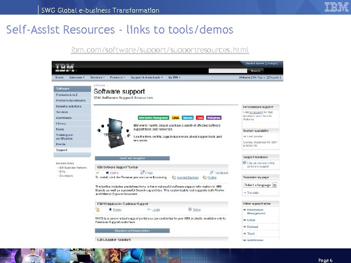 SWG Global e-business Transformation Self-Assist Resources - links to tools/demos ibm. com/software/supportresources. html Page