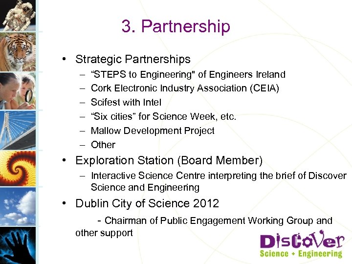 3. Partnership • Strategic Partnerships – – – “STEPS to Engineering