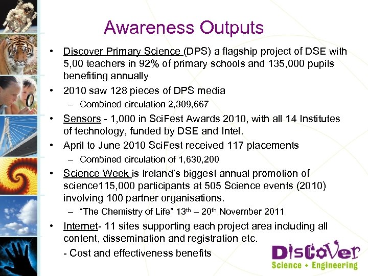 Awareness Outputs • Discover Primary Science (DPS) a flagship project of DSE with 5,