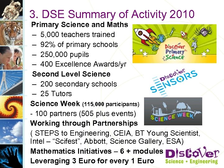 3. DSE Summary of Activity 2010 Primary Science and Maths – 5, 000 teachers