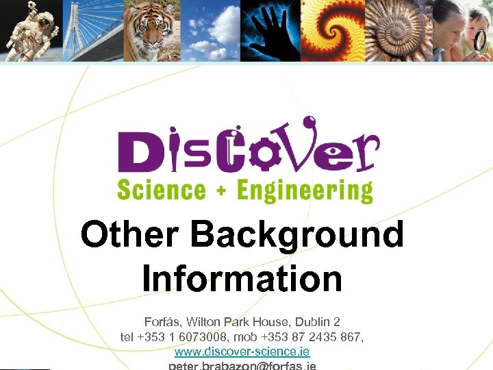 2004 Science Week Ireland Other Background November 7 -14, 2004 Information Forfás, Wilton Park