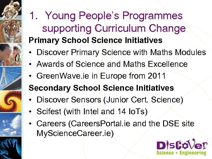 1. Young People’s Programmes supporting Curriculum Change Primary School Science Initiatives • Discover Primary