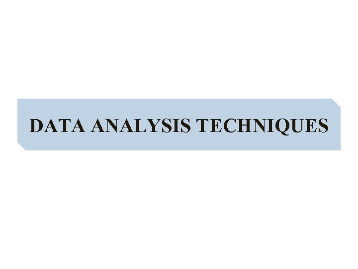 DATA ANALYSIS TECHNIQUES 