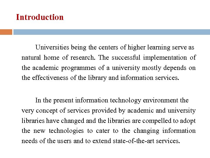 Introduction Universities being the centers of higher learning serve as natural home of research.