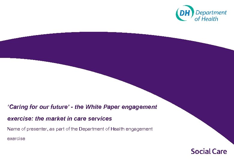 ‘Caring for our future’ - the White Paper engagement exercise: the market in care