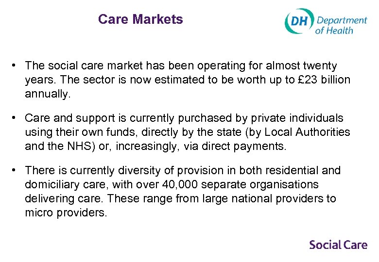 Care Markets • The social care market has been operating for almost twenty years.