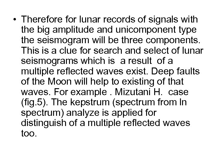  • Therefore for lunar records of signals with the big amplitude and unicomponent