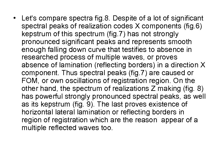  • Let's compare spectra fig. 8. Despite of a lot of significant spectral