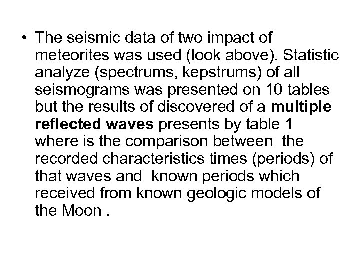  • The seismic data of two impact of meteorites was used (look above).