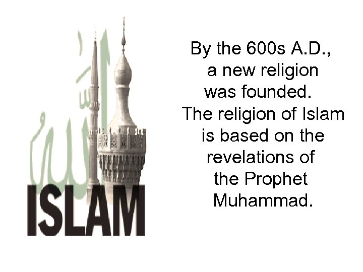 By the 600 s A. D. , a new religion was founded. The religion