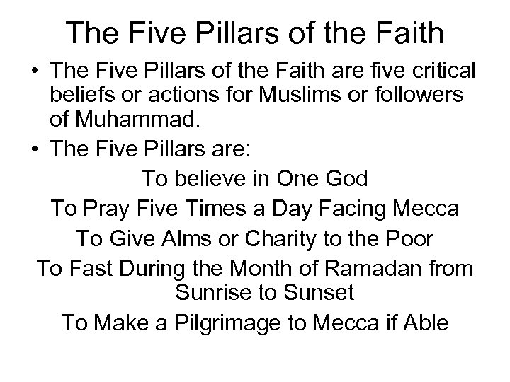 The Five Pillars of the Faith • The Five Pillars of the Faith are