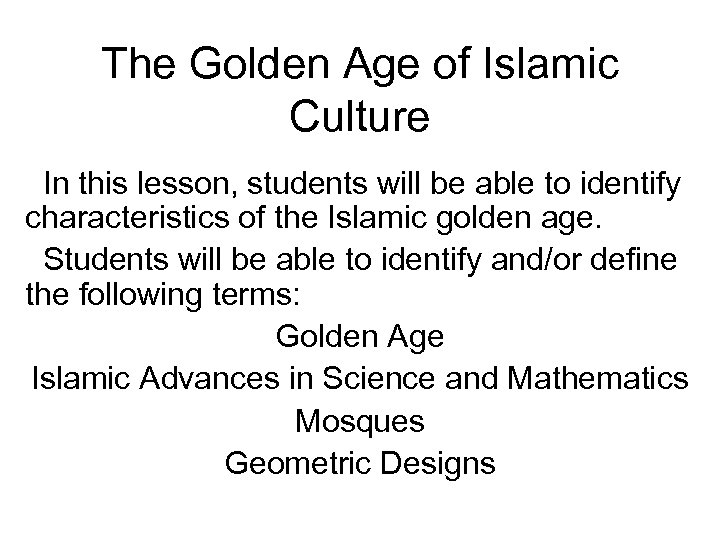 The Golden Age of Islamic Culture In this lesson, students will be able to