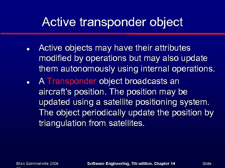 Active transponder object l l Active objects may have their attributes modified by operations