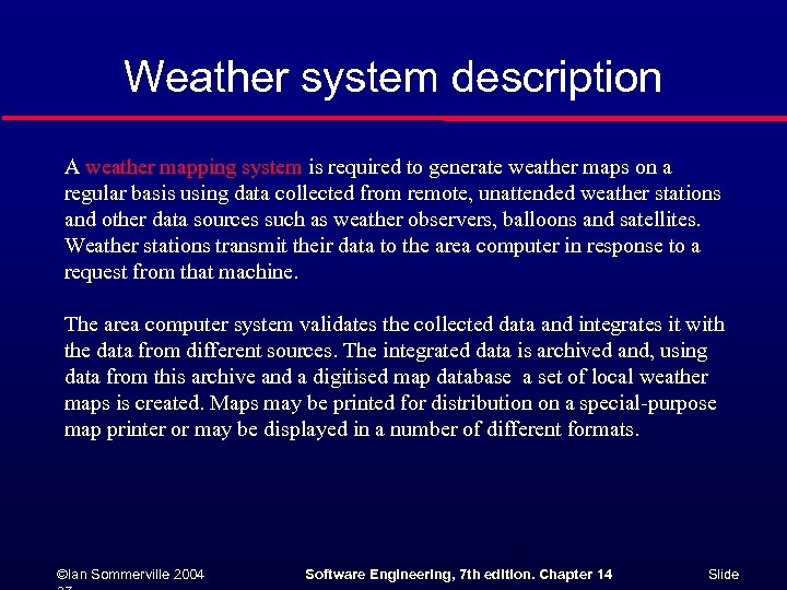 Weather system description A weather mapping system is required to generate weather maps on
