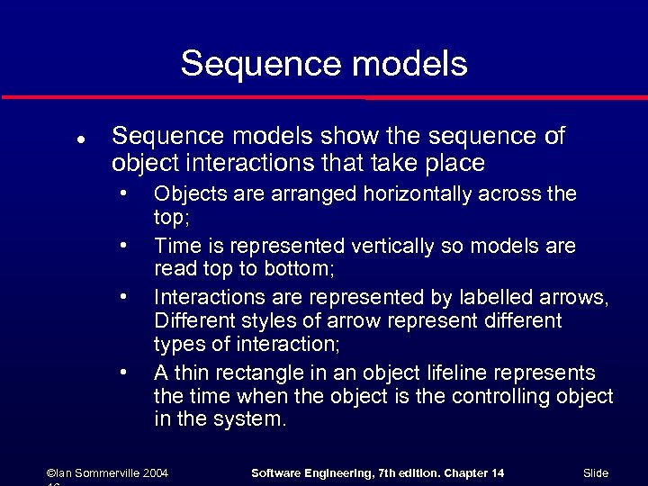 Sequence models l Sequence models show the sequence of object interactions that take place