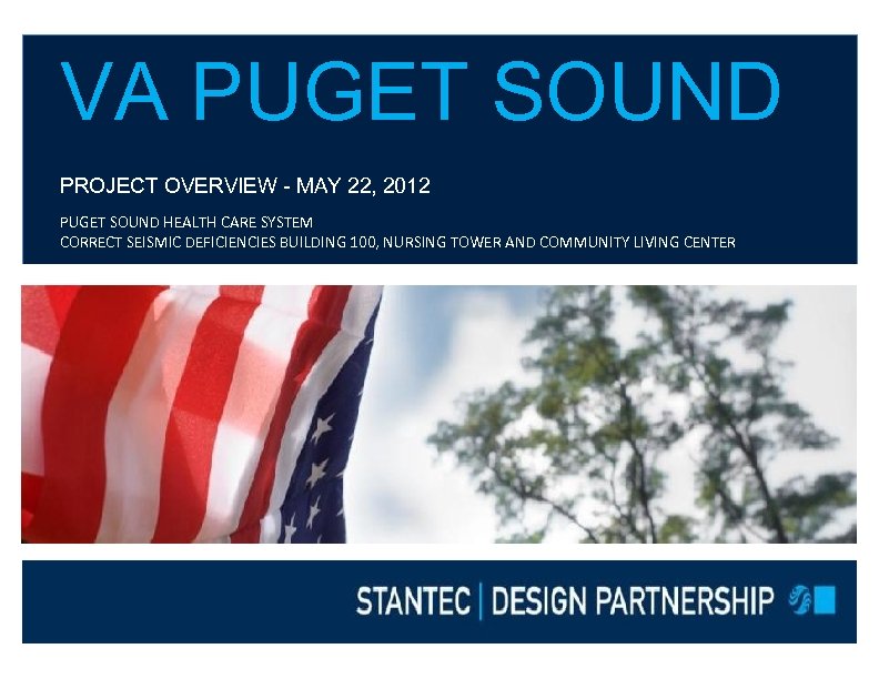 VA PUGET SOUND PROJECT OVERVIEW - MAY 22, 2012 PUGET SOUND HEALTH CARE SYSTEM