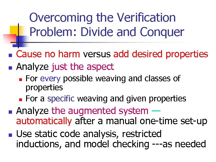 Overcoming the Verification Problem: Divide and Conquer n n Cause no harm versus add