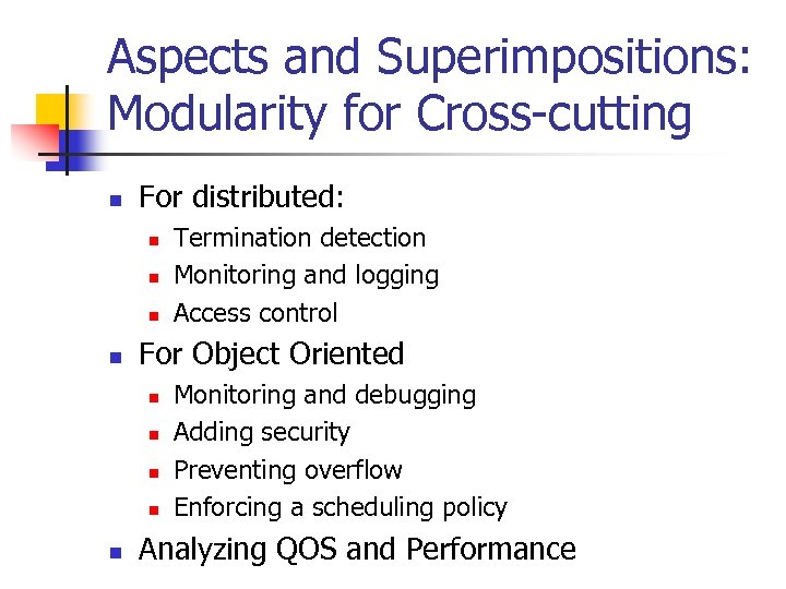 Aspects and Superimpositions: Modularity for Cross-cutting n For distributed: n n For Object Oriented
