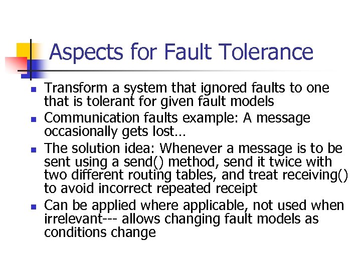Aspects for Fault Tolerance n n Transform a system that ignored faults to one