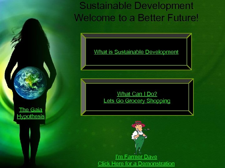 Sustainable Development Welcome to a Better Future! What is Sustainable Development What Can I