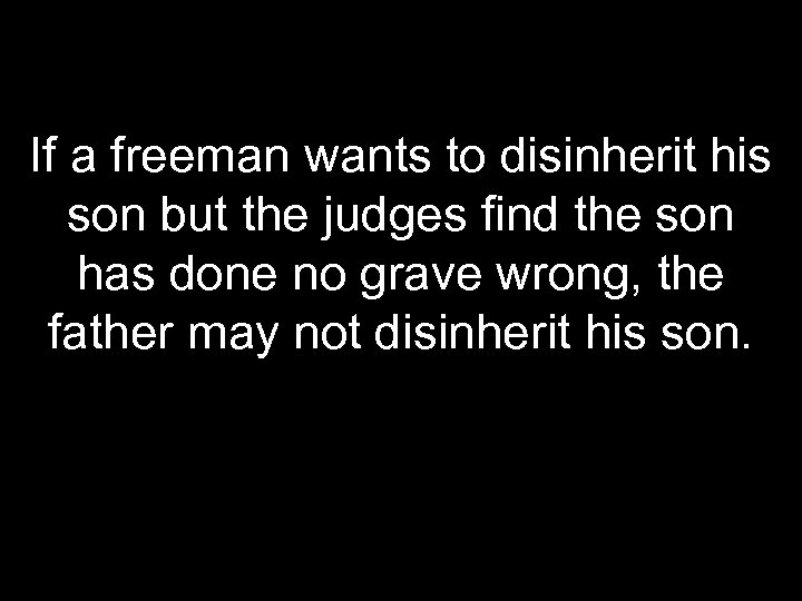 If a freeman wants to disinherit his son but the judges find the son