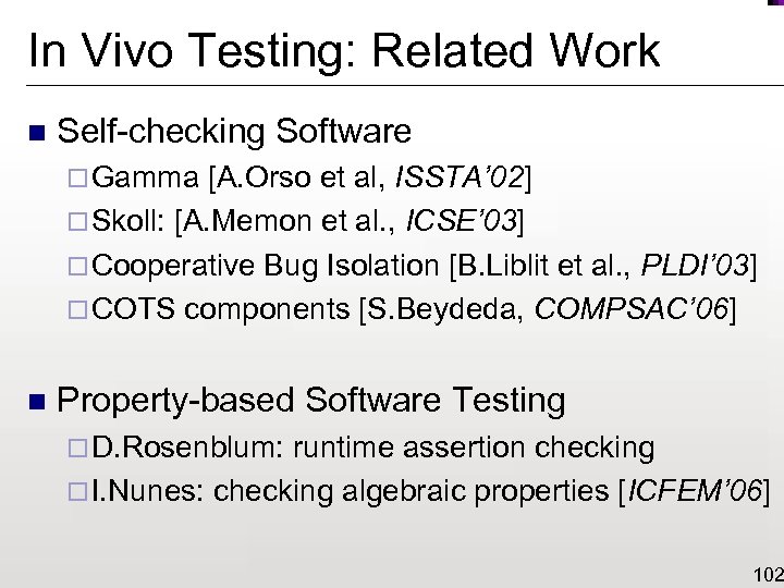 In Vivo Testing: Related Work n Self-checking Software ¨ Gamma [A. Orso et al,