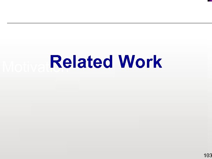 Related Work Motivation 103 