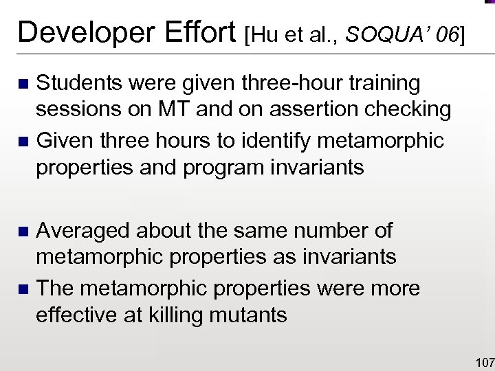 Developer Effort [Hu et al. , SOQUA’ 06] Students were given three-hour training sessions