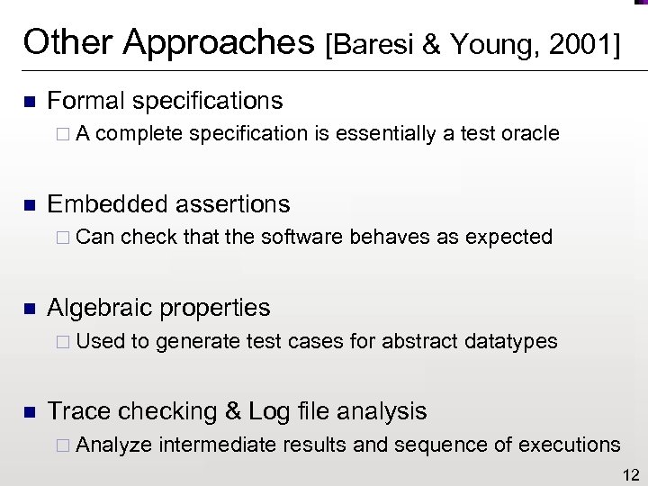 Other Approaches [Baresi & Young, 2001] n Formal specifications ¨A n complete specification is