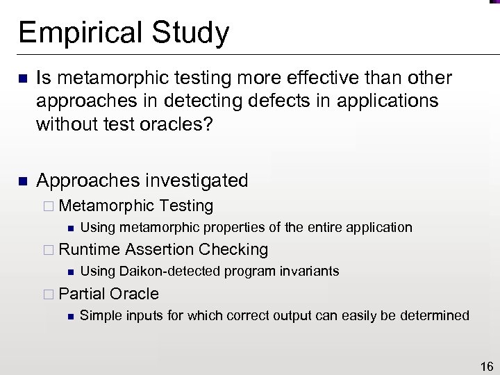 Empirical Study n Is metamorphic testing more effective than other approaches in detecting defects