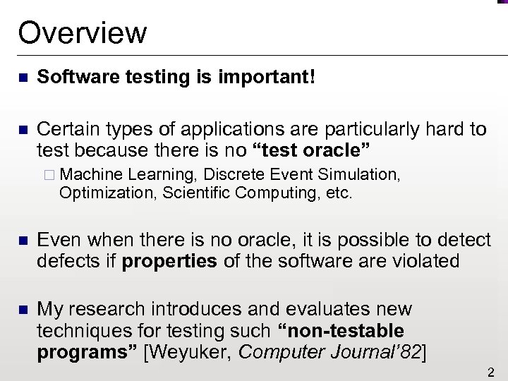 Overview n Software testing is important! n Certain types of applications are particularly hard