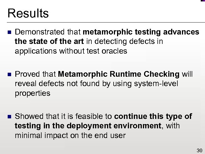 Results n Demonstrated that metamorphic testing advances the state of the art in detecting