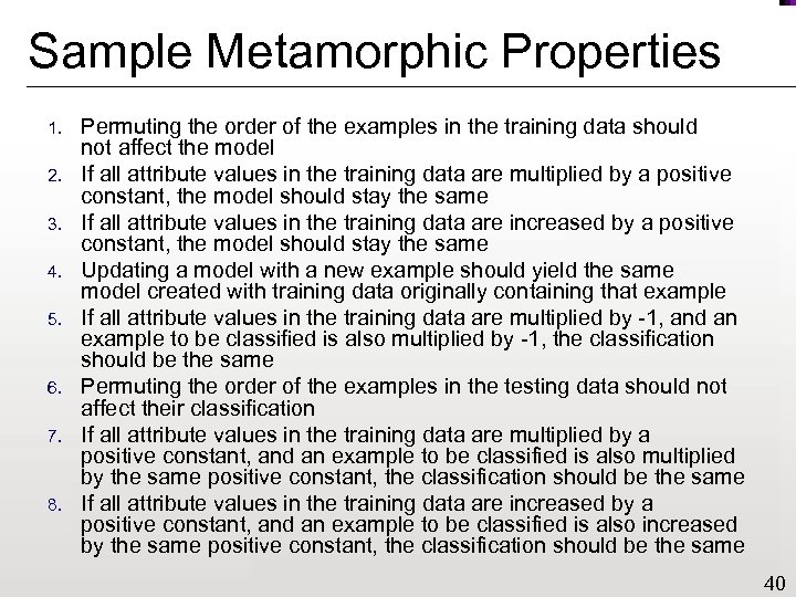 Sample Metamorphic Properties 1. 2. 3. 4. 5. 6. 7. 8. Permuting the order