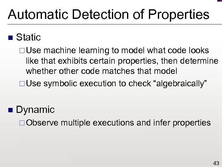 Automatic Detection of Properties n Static ¨ Use machine learning to model what code