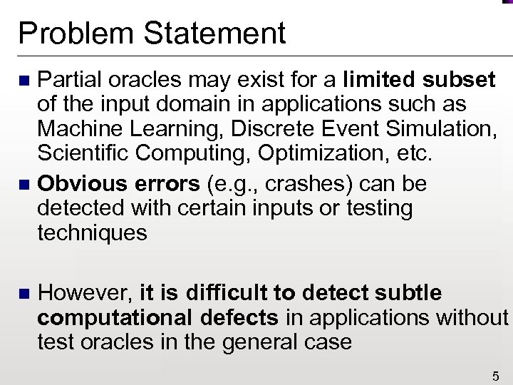 Problem Statement Partial oracles may exist for a limited subset of the input domain