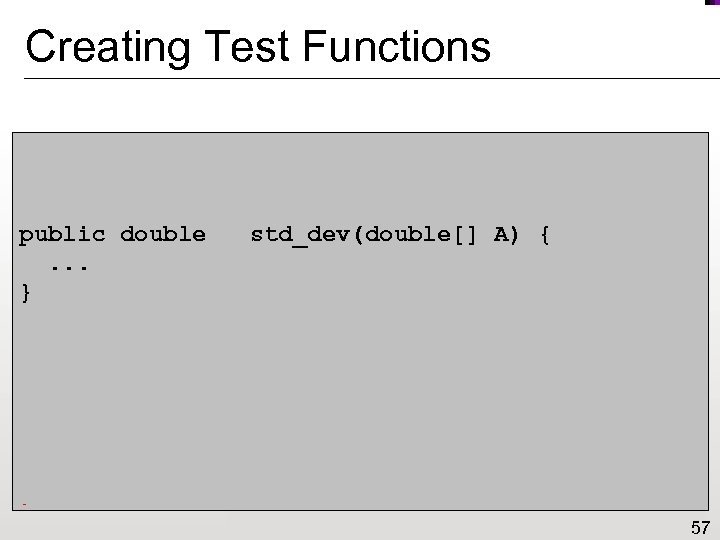 Creating Test Functions /*@ @meta std_dev(multiply(A, 2)) == result * 2 */ public double