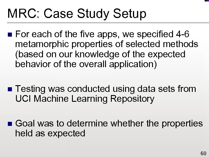 MRC: Case Study Setup n For each of the five apps, we specified 4