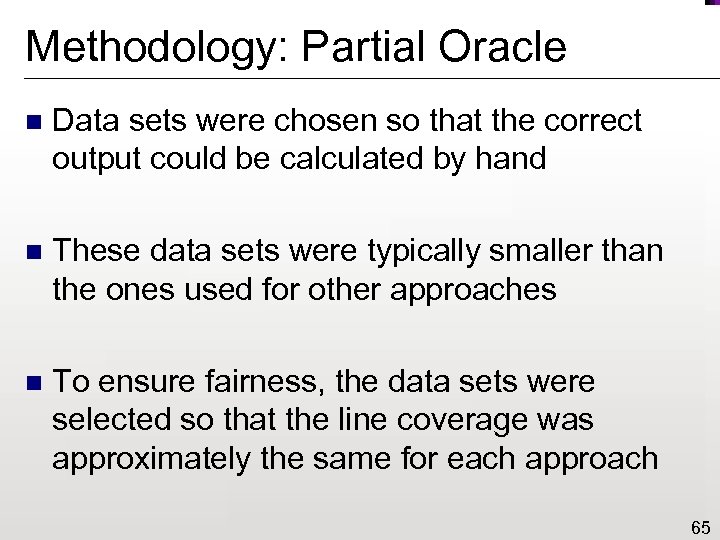 Methodology: Partial Oracle n Data sets were chosen so that the correct output could