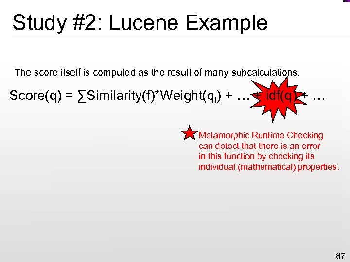 Study #2: Lucene Example The score itself is computed as the result of many