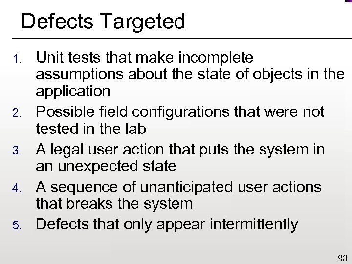 Defects Targeted 1. 2. 3. 4. 5. Unit tests that make incomplete assumptions about