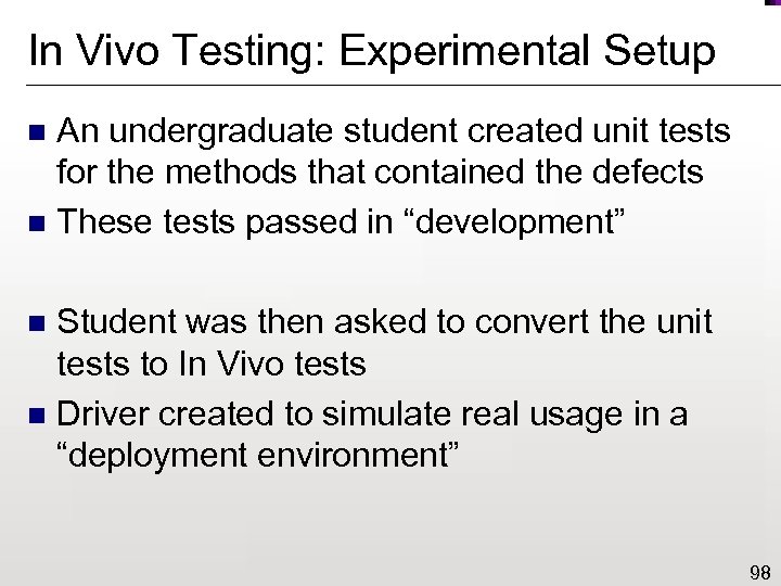 In Vivo Testing: Experimental Setup An undergraduate student created unit tests for the methods