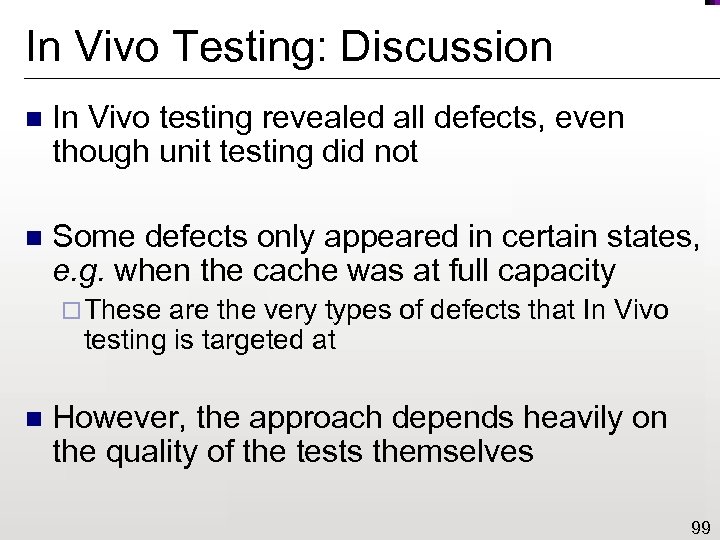 In Vivo Testing: Discussion n In Vivo testing revealed all defects, even though unit