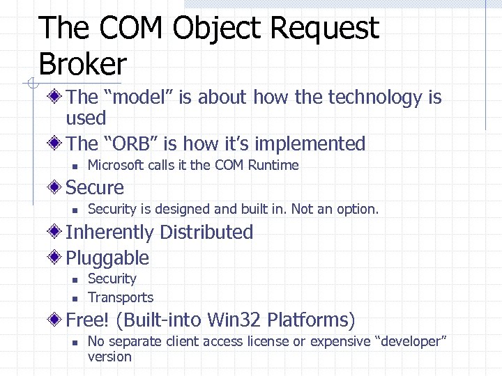 The COM Object Request Broker The “model” is about how the technology is used