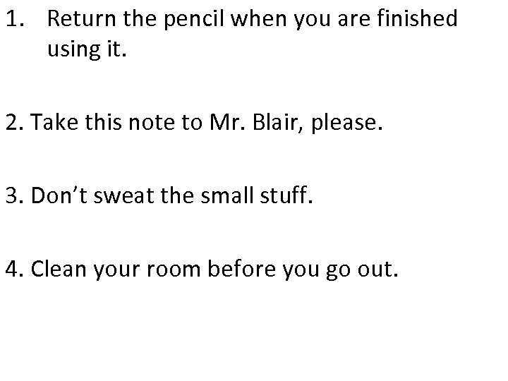 1. Return the pencil when you are finished using it. 2. Take this note