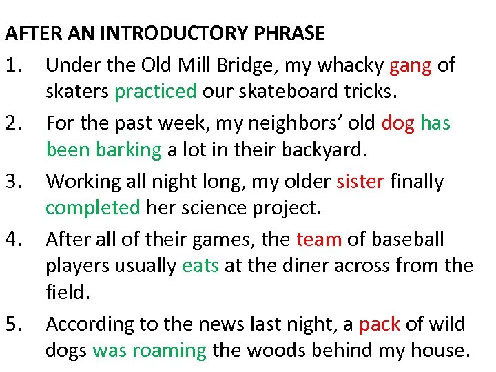 AFTER AN INTRODUCTORY PHRASE 1. Under the Old Mill Bridge, my whacky gang of