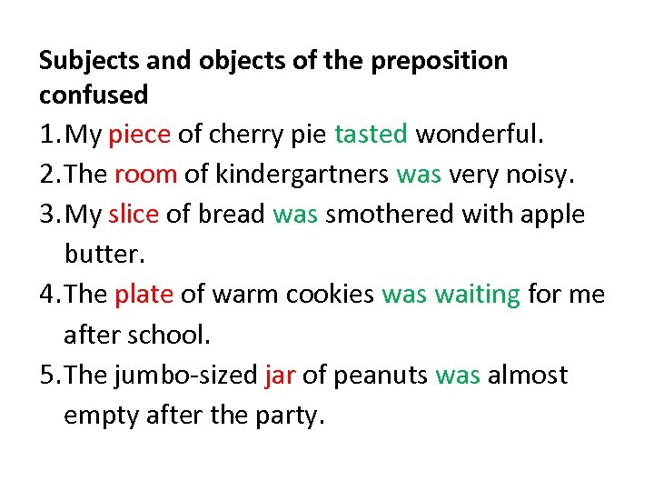 Subjects and objects of the preposition confused 1. My piece of cherry pie tasted